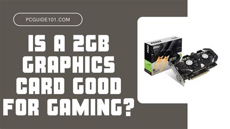 is a 2gb graphics card good for gaming|How to Buy the Right Graphics Card: A GPU Guide .
